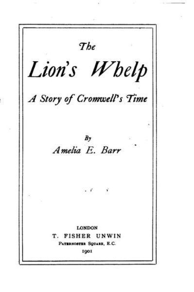 Cover for Amelia E Barr · The Lion's Whelp, A Story of Cromwell's Time (Paperback Book) (2015)