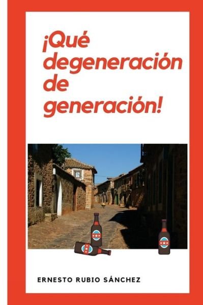 Cover for Ernesto Rubio Sanchez · Qu Degeneraci N De Generaci N! (Paperback Book) (2016)