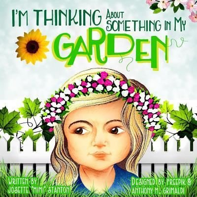 Cover for Josette Stanton · I'm Thinking About Something In My Garden (Paperback Book) (2016)