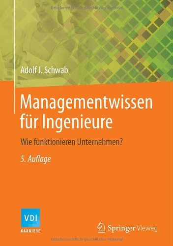 Cover for Adolf J. Schwab · Managementwissen fur Ingenieure: Wie funktionieren Unternehmen? - VDI-Buch (Hardcover Book) [5. Aufl. 2014 edition] (2014)