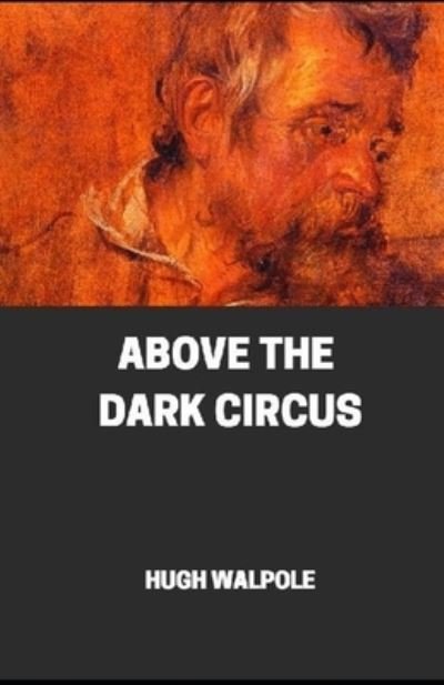 Cover for Hugh Walpole · " Above the Dark Circus illustrated" (Paperback Book) (2020)
