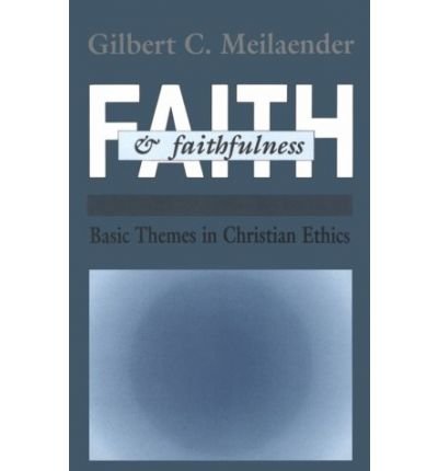 Cover for Gilbert C Meilaender · Faith and Faithfulness (Paperback Book) (1992)