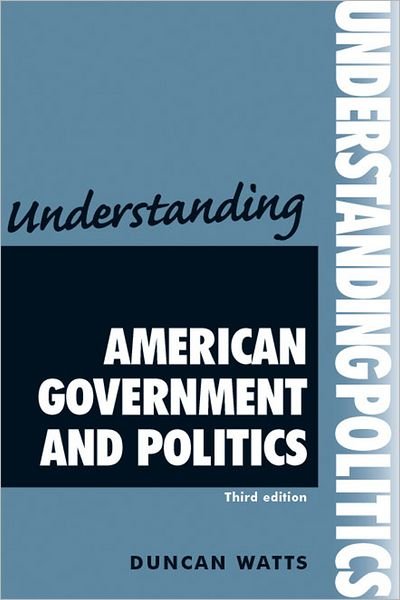Cover for Duncan Watts · Understanding American government and politics - Understanding Politics (Paperback Book) (2012)