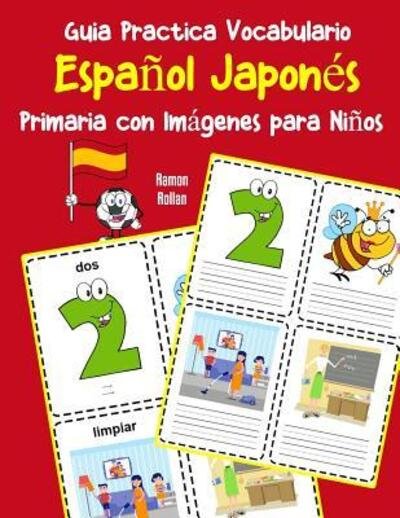 Cover for Ramon Rollan · Guia Practica Vocabulario Español Japonés Primaria con Imágenes para Niños Espanol Japones vocabulario 200 palabras más usadas A1 A2 B1 B2 C1 C2 (Paperback Book) (2019)