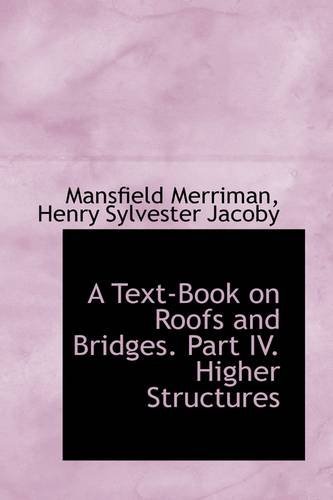 Cover for Mansfield Merriman · A Text-book on Roofs and Bridges. Part Iv. Higher Structures (Paperback Book) (2009)