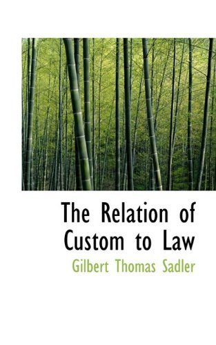 Cover for Gilbert Thomas Sadler · The Relation of Custom to Law (Paperback Book) (2009)