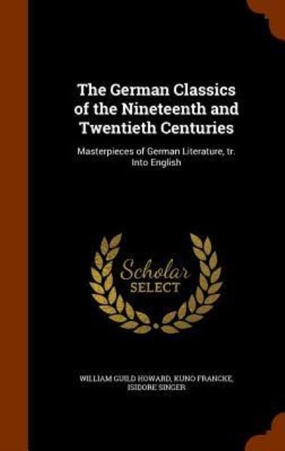 Cover for William Guild Howard · The German Classics of the Nineteenth and Twentieth Centuries (Hardcover Book) (2015)