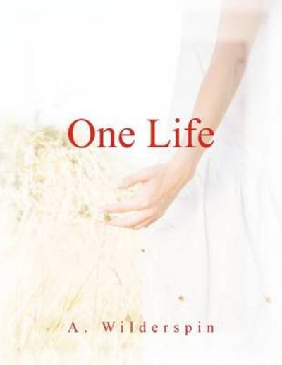 Cover for A Wilderspin · One Life (Paperback Book) (2011)
