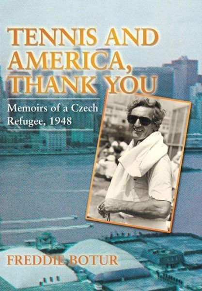 Cover for Freddie Botur · Tennis and America, Thank You (Hardcover Book) (2013)