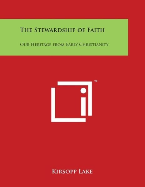 Cover for Kirsopp Lake · The Stewardship of Faith: Our Heritage from Early Christianity (Paperback Book) (2014)