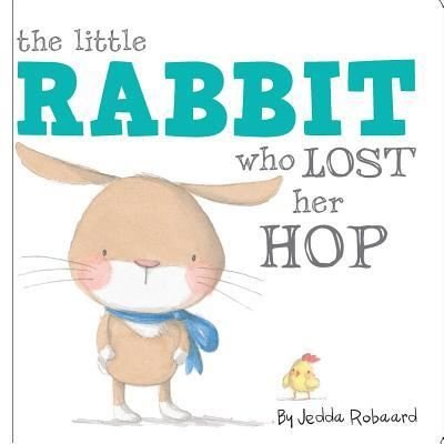 Cover for Jedda Robaard · The Little Rabbit Who Lost Her Hop (Board book) (2018)