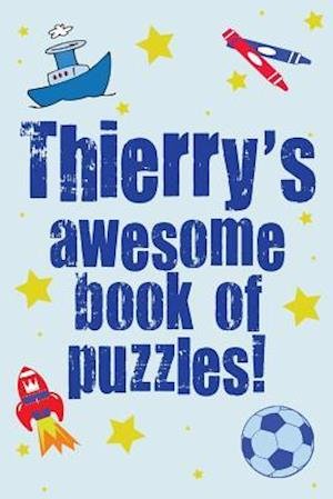 Cover for Clarity Media · Thierry's Awesome Book of Puzzles!: Children's Puzzle Book Containing 20 Unique Personalised Name Puzzles As Well As 80 Other Brain-teasers (Paperback Book) (2014)