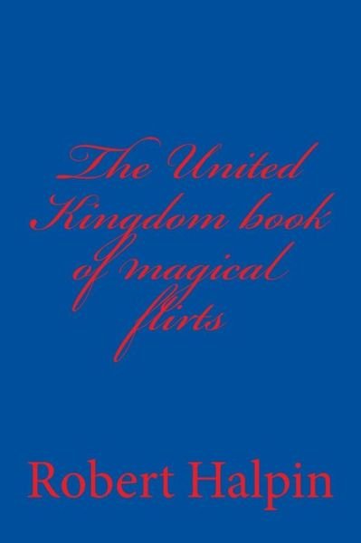 Cover for Mr Robert Halpin · The United Kingdom Book of Magical Flirts (Paperback Book) (2015)
