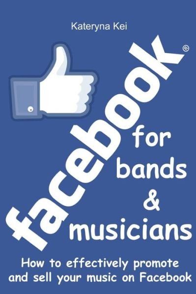 Cover for Kateryna Kei · Facebook for Bands and Musicians (Paperback Book) (2016)