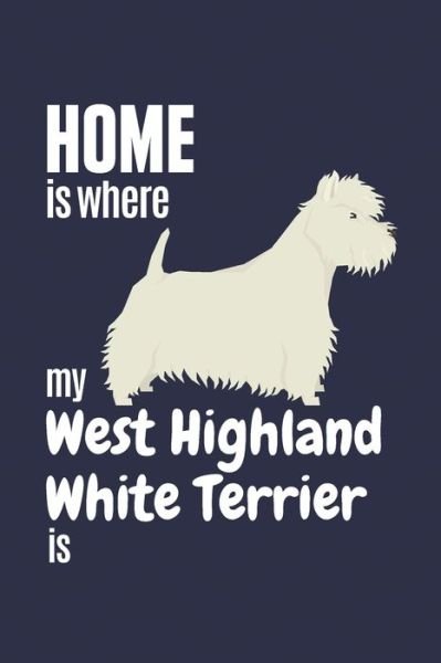 Cover for Wowpooch Press · Home is where my West Highland White Terrier is (Paperback Book) (2019)