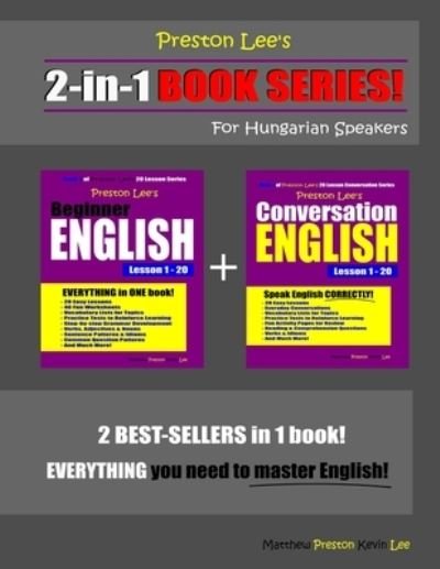 Cover for Matthew Preston · Preston Lee's 2-in-1 Book Series! Beginner English &amp; Conversation English Lesson 1 - 20 For Hungarian Speakers (Paperback Book) (2019)