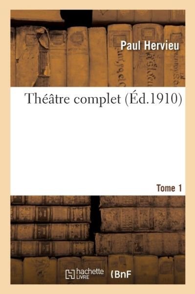 Cover for Paul Hervieu · Theatre Complet. Tome 1 (Paperback Book) (2019)