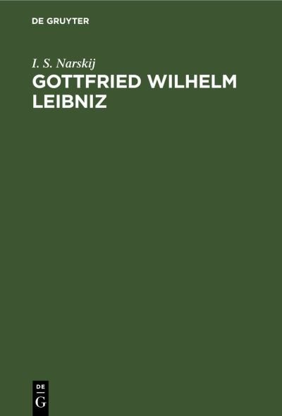 Cover for I S Narskij · Gottfried Wilhelm Leibniz: Grundzuge Seiner Philosophie (Hardcover Book) [Reprint 2021 edition] (1978)