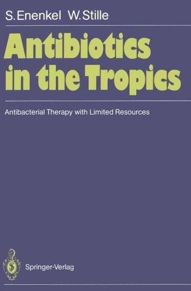 Cover for Sabine Enenkel · Antibiotics in the Tropics: Antibacterial Therapy with Limited Resources (Paperback Book) (1988)