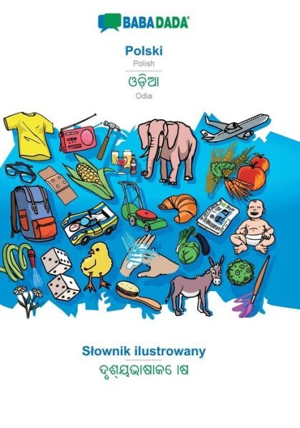 Cover for Babadada Gmbh · BABADADA, Polski - Odia (in odia script), Slownik ilustrowany - visual dictionary (in odia script): Polish - Odia (in odia script), visual dictionary (Paperback Book) (2020)