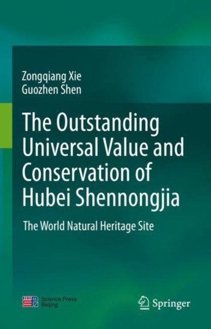 Cover for Zongqiang Xie · The outstanding universal value and conservation of Hubei Shennongjia: The World Natural Heritage Site (Hardcover Book) [2021 edition] (2021)