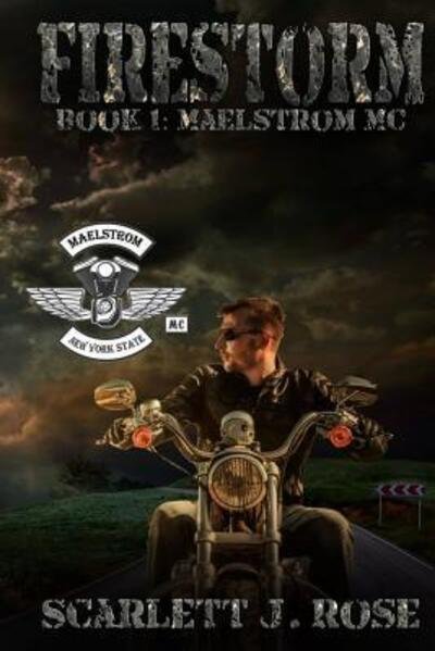 Cover for Scarlett J Rose · Firestorm Maelstrom MC Book One (Paperback Book) (2017)