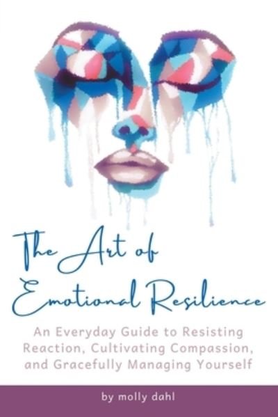 Cover for Molly Dahl · The Art of Emotional Resilience (Paperback Book) (2021)