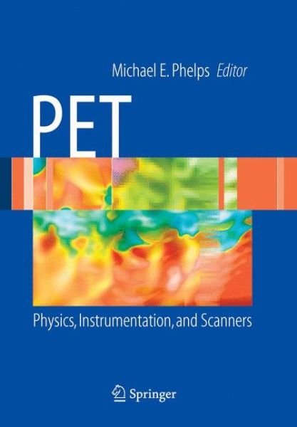 Cover for Michael E Phelps · PET: Physics, Instrumentation, and Scanners (Paperback Book) [Softcover reprint of hardcover 1st ed. 2006 edition] (2010)