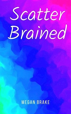 Scatter Brained - Megan Brake - 图书 - Libresco Feeds Private Limited - 9789357745833 - 2023年8月28日