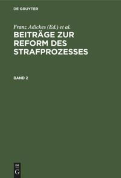 Cover for Franz Adickes · Beitrage Zur Reform Des Strafprozesses. Band 2 (Hardcover Book) [Reprint 2020 edition] (1909)
