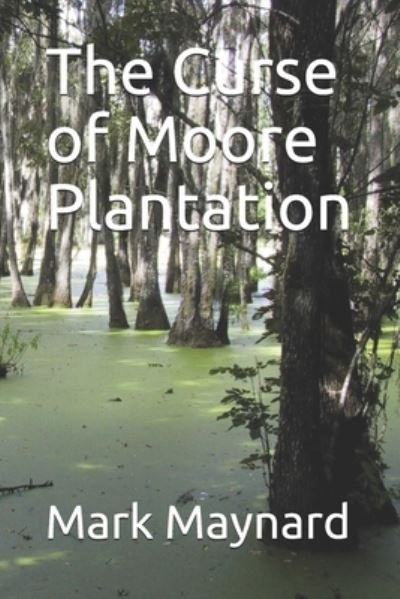 Cover for Mark Maynard · The Curse of Moore Plantation (Paperback Book) (2020)