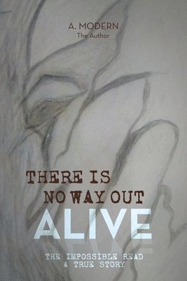 Cover for A. Modern · There Is No Way Out Alive (Book) (2024)