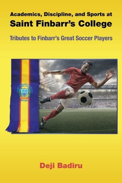 Cover for Deji Badiru · Academics, Discipline, and Sports at Saint Finbarr's College (Book) (2023)