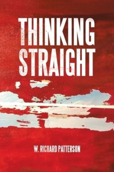 Cover for W. Richard Patterson · Thinking Straight (Book) (2023)