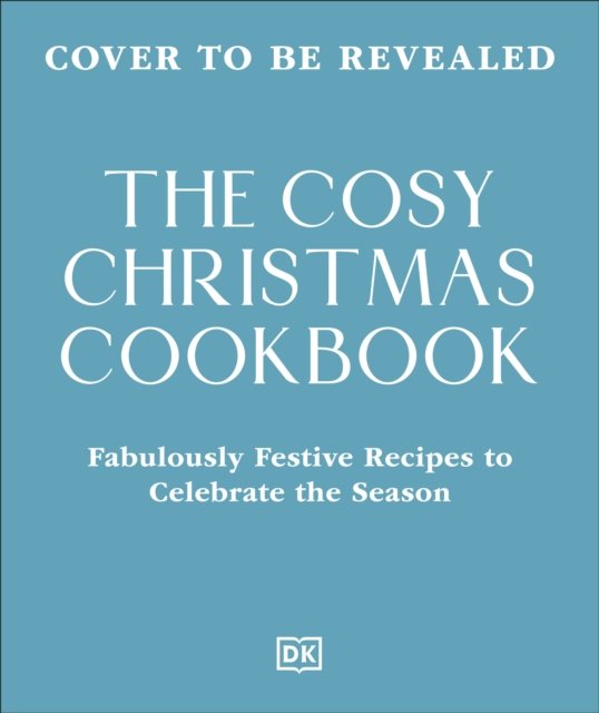 Cover for Dk · The Cosy Christmas Cookbook: Fabulously Festive Recipes to Celebrate the Season (Hardcover Book) (2026)