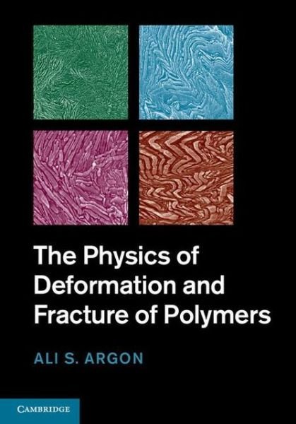 Cover for Argon, A. S. (Massachusetts Institute of Technology) · The Physics of Deformation and Fracture of Polymers (Hardcover Book) (2013)