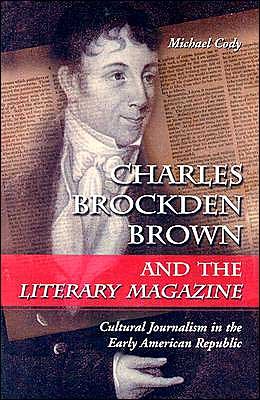 Cover for Michael Cody · Charles Brockden Brown and the Literary Magazine: Cultural Journalism in the Early American Republic (Paperback Book) (2004)