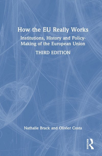 Cover for Brack, Nathalie (Universite libre de Bruxelles, Belgium) · How the EU Really Works: Institutions, History and Policy-Making of the European Union (Hardcover Book) (2026)