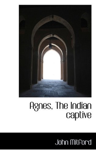 Cover for John Mitford · Agnes, the Indian Captive (Hardcover Book) (2009)