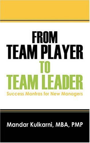 Cover for Mandar Kulkarni Mba Pmp · From Team Player to Team Leader: 51 Success Mantras for New Managers (Paperback Book) (2008)