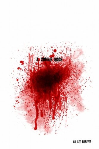 A Zombie Book - Lee Shaffer - 图书 - CreateSpace Independent Publishing Platf - 9781494717841 - 2013年12月13日