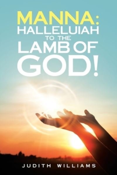 Cover for Judith Williams · Manna : Halleluiah to the Lamb of God! (Book) (2021)