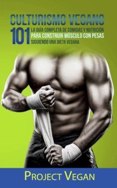 Cover for Projectvegan · Culturismo Vegano 101 (Paperback Book) (2017)