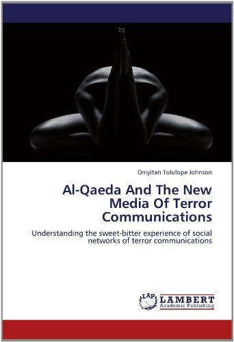 Cover for Oniyitan Tolulope Johnson · Al-qaeda and the New Media of Terror Communications: Understanding the Sweet-bitter Experience of Social Networks of Terror Communications (Paperback Book) (2012)