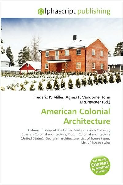 Cover for Frederic P Miller · American Colonial Architecture (Book) (2010)