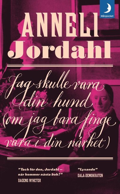 Cover for Anneli Jordahl · Jag skulle vara din hund (om jag bara finge vara i din närhet) (Paperback Book) (2010)