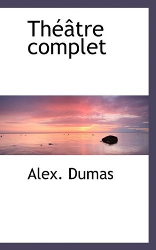 Th Tre Complet - Alex Dumas - 图书 - BiblioLife - 9781116631845 - 2009年11月6日