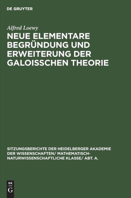 Cover for Alfred Loewy · Neue Elementare Begrundung Und Erweiterung Der Galoisschen Theorie (Hardcover Book) (1925)