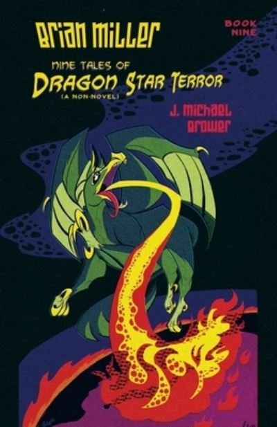 Cover for J. Michael Brower · Brian Miller Nine Tales of Dragon Star Terror (Book) (2022)