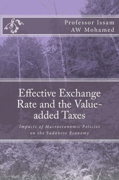 Cover for Prof Issam Aw Mohamed · Effective Exchange Rate and the Value-added Taxes: Impacts of Macroeconomic Policies on the Sudanese Economy (Paperback Book) (2012)